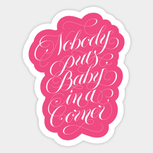 Nobody puts baby in a corner (white) Sticker